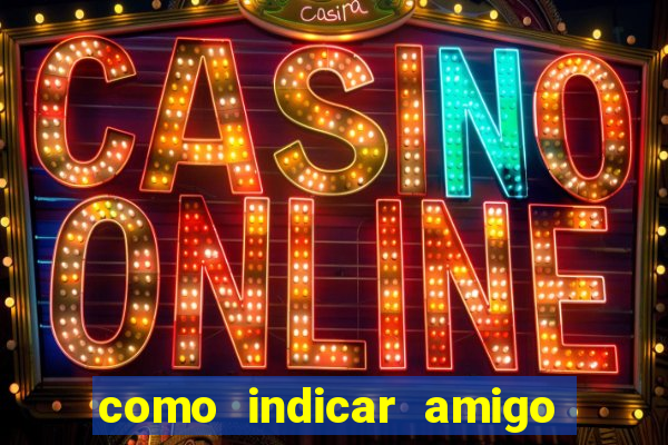 como indicar amigo no sportingbet